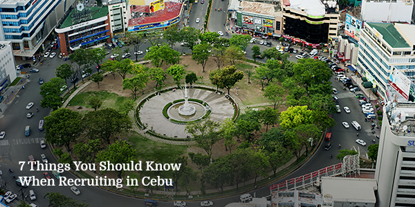 7 Things You Should Know When Recruiting in Cebu